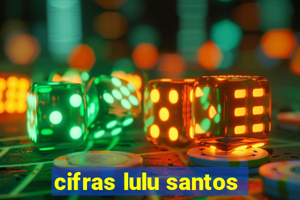 cifras lulu santos